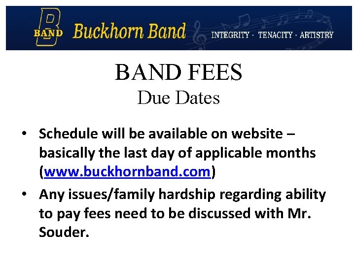 BAND FEES Due Dates • Schedule will be available on website – basically the