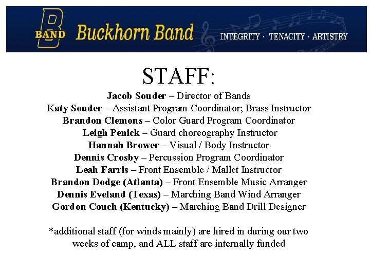 STAFF: Jacob Souder – Director of Bands Katy Souder – Assistant Program Coordinator; Brass