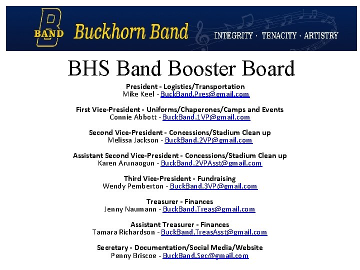 BHS Band Booster Board President - Logistics/Transportation Mike Keel - Buck. Band. Pres@gmail. com