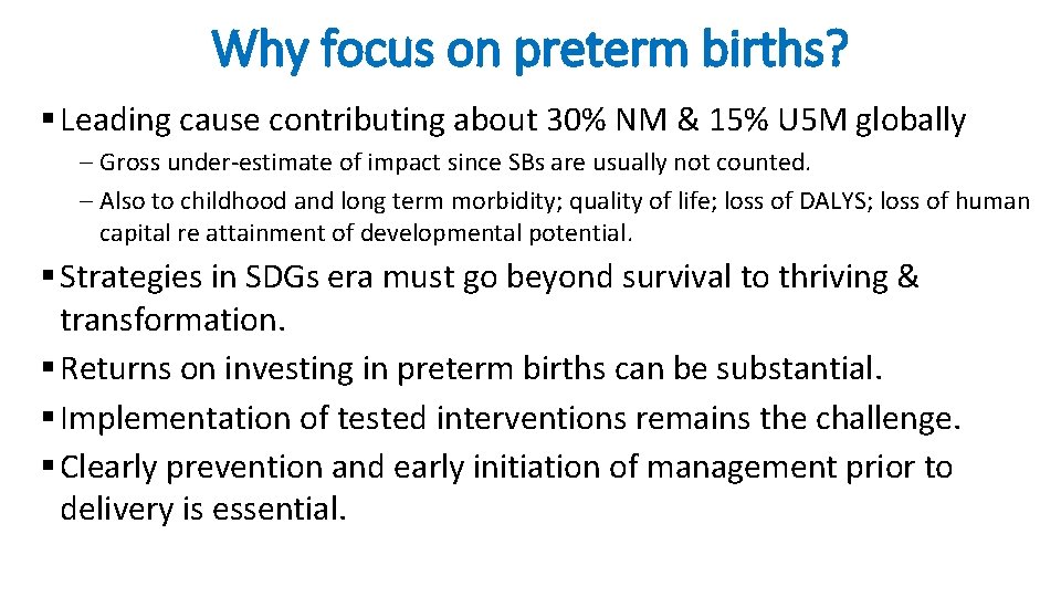 Why focus on preterm births? § Leading cause contributing about 30% NM & 15%
