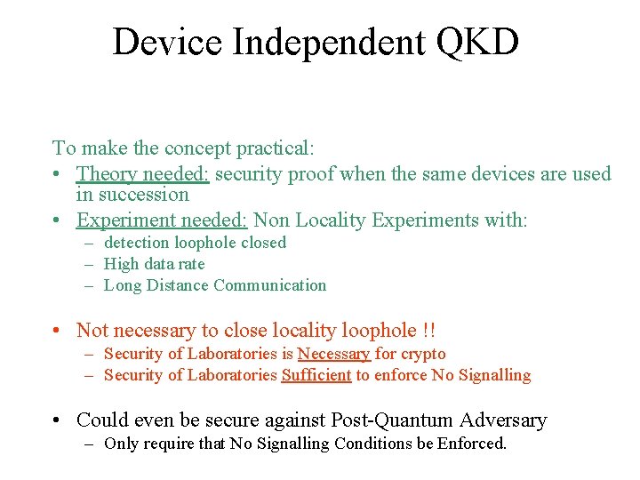 Device Independent QKD To make the concept practical: • Theory needed: security proof when