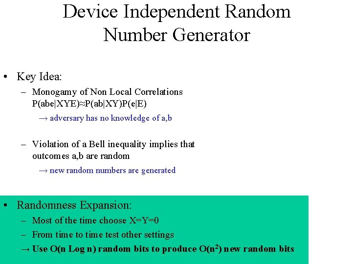 Device Independent Random Number Generator • Key Idea: – Monogamy of Non Local Correlations
