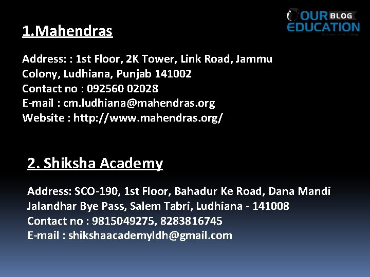 1. Mahendras Address: : 1 st Floor, 2 K Tower, Link Road, Jammu Colony,