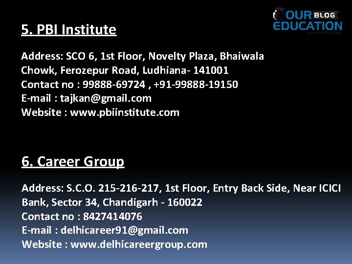 5. PBI Institute Address: SCO 6, 1 st Floor, Novelty Plaza, Bhaiwala Chowk, Ferozepur