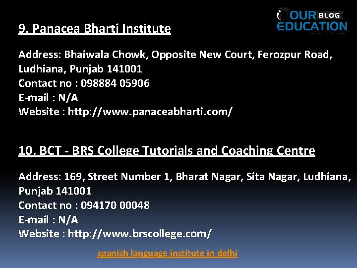 9. Panacea Bharti Institute Address: Bhaiwala Chowk, Opposite New Court, Ferozpur Road, Ludhiana, Punjab