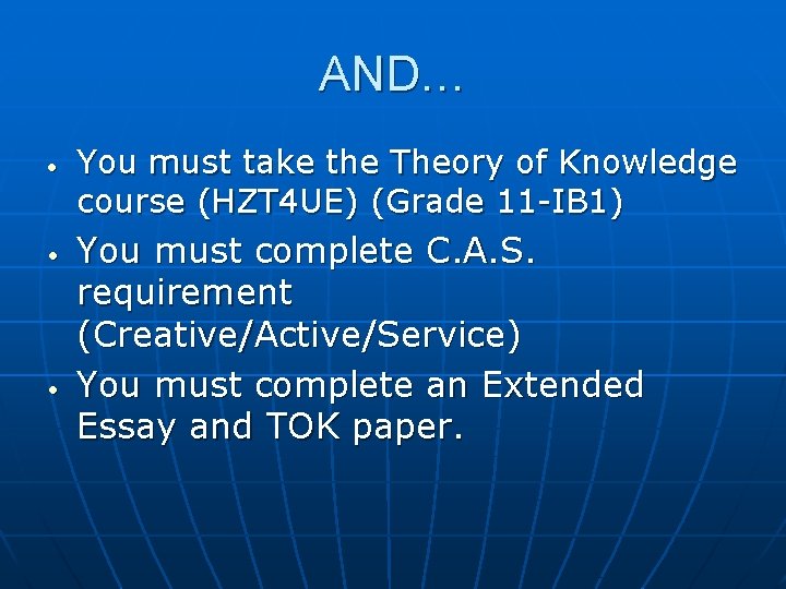 AND… • • • You must take the Theory of Knowledge course (HZT 4