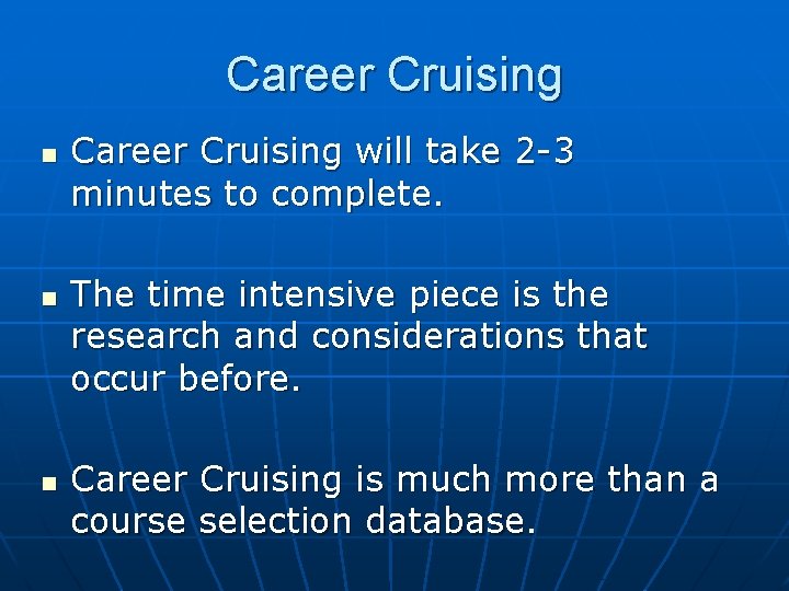 Career Cruising n n n Career Cruising will take 2 -3 minutes to complete.