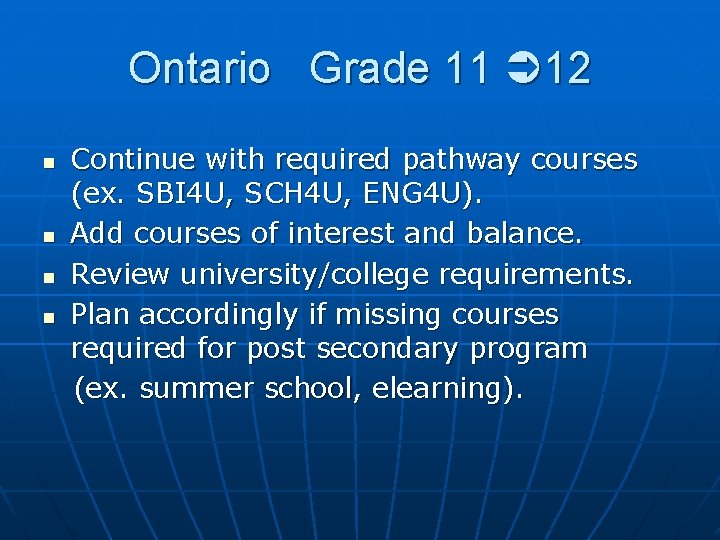 Ontario Grade 11 12 Continue with required pathway courses (ex. SBI 4 U, SCH