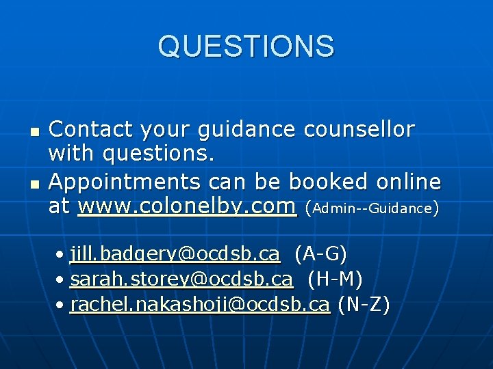 QUESTIONS n n Contact your guidance counsellor with questions. Appointments can be booked online