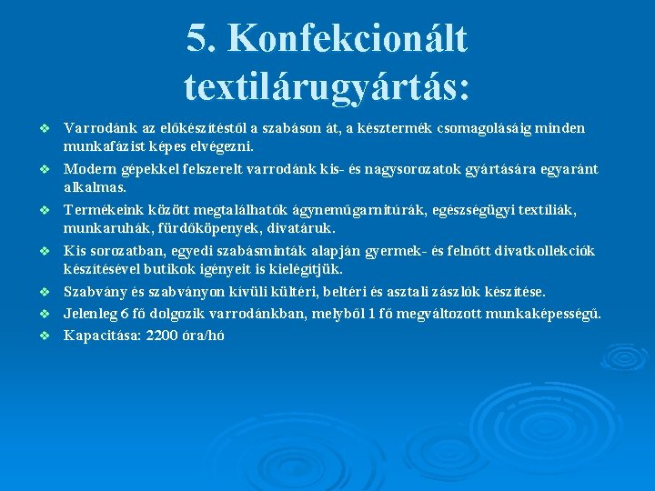 5. Konfekcionált textilárugyártás: v v v v Varrodánk az előkészítéstől a szabáson át, a