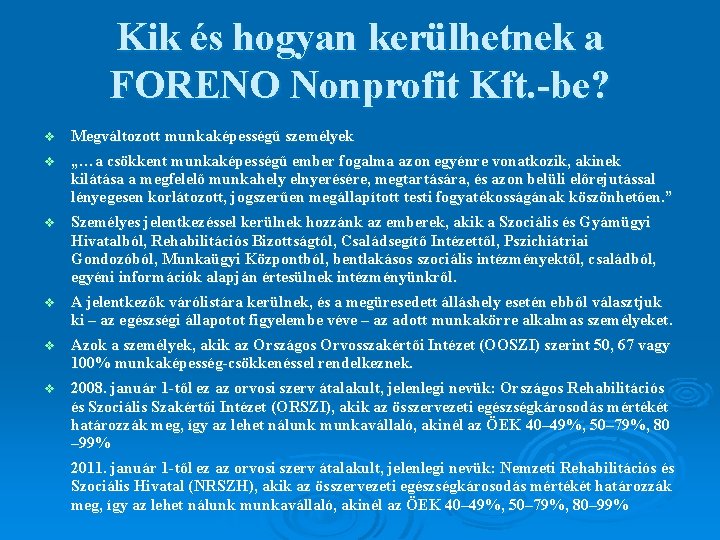 Kik és hogyan kerülhetnek a FORENO Nonprofit Kft. -be? v Megváltozott munkaképességű személyek v