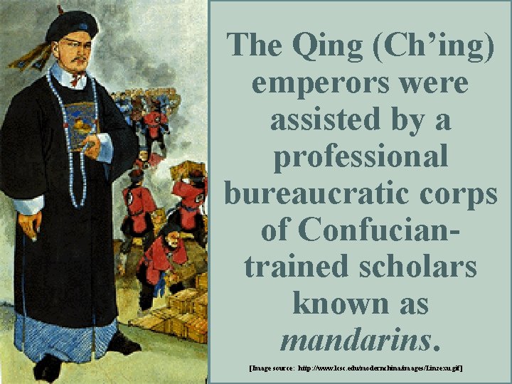 The Qing (Ch’ing) emperors were assisted by a professional bureaucratic corps of Confuciantrained scholars