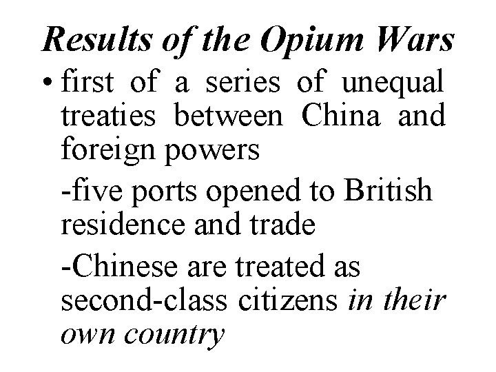 Results of the Opium Wars • first of a series of unequal treaties between