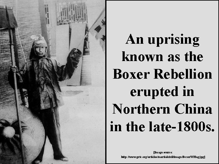 An uprising known as the Boxer Rebellion erupted in Northern China in the late-1800