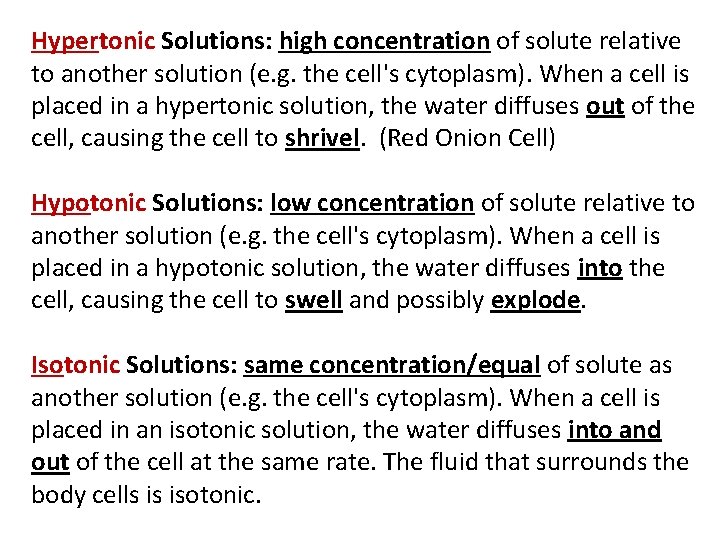 Hypertonic Solutions: high concentration of solute relative to another solution (e. g. the cell's Hypertonic Solutions: high concentration of solute relative to another solution (e. g. the cell's