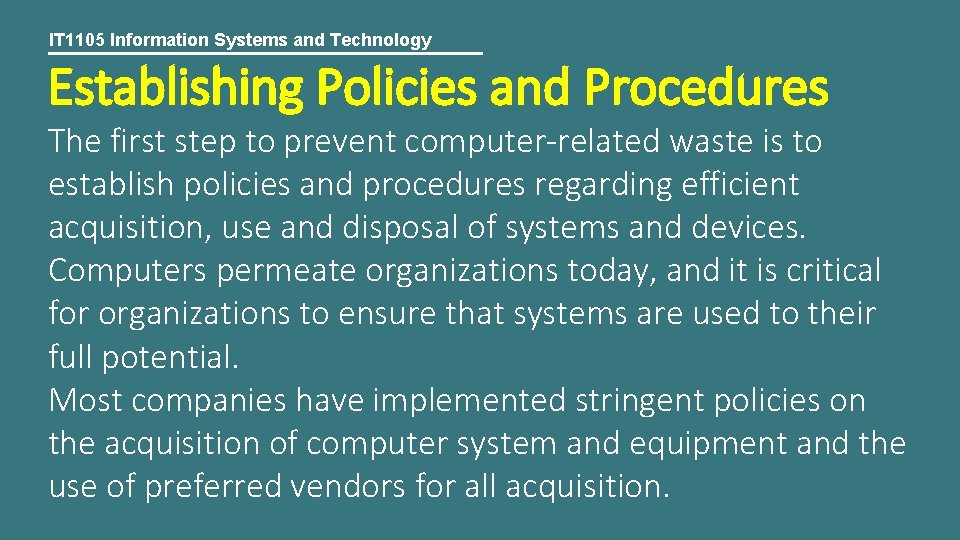 IT 1105 Information Systems and Technology Establishing Policies and Procedures The first step to