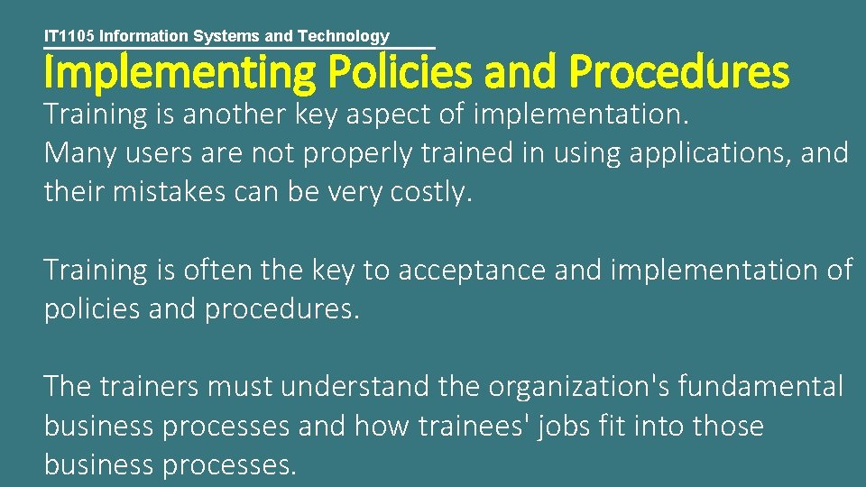 IT 1105 Information Systems and Technology Implementing Policies and Procedures Training is another key
