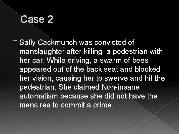 Case 2 � Sally Cackmunch was convicted of manslaughter after killing a pedestrian with