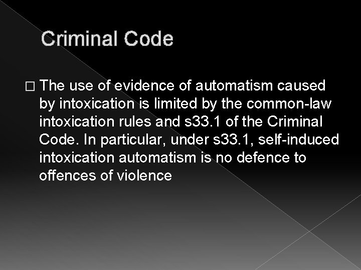 Criminal Code � The use of evidence of automatism caused by intoxication is limited