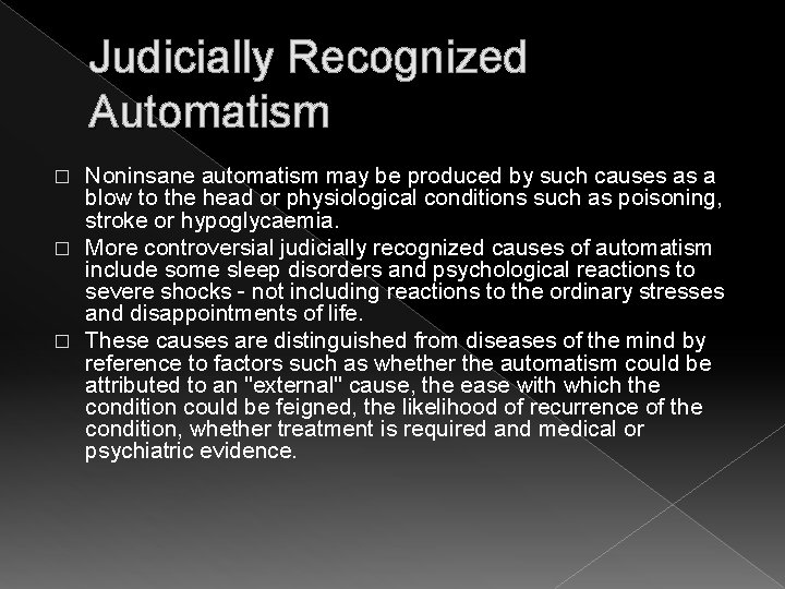 Judicially Recognized Automatism Noninsane automatism may be produced by such causes as a blow