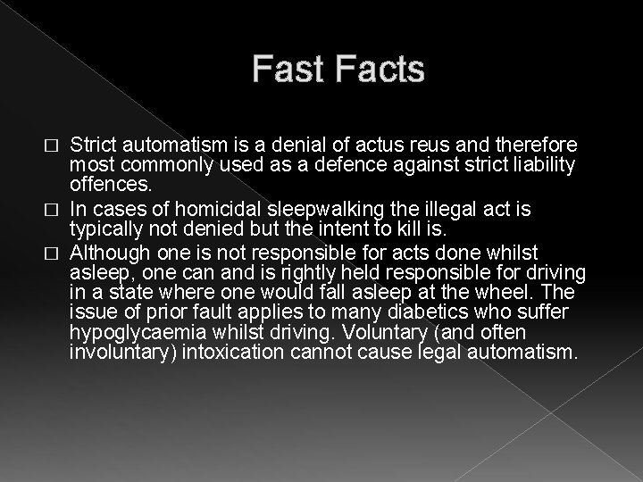 Fast Facts Strict automatism is a denial of actus reus and therefore most commonly