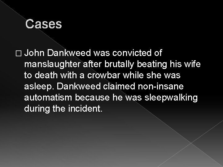 Cases � John Dankweed was convicted of manslaughter after brutally beating his wife to