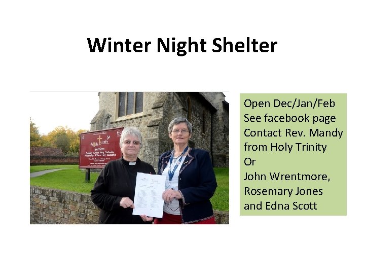 Winter Night Shelter Open Dec/Jan/Feb See facebook page Contact Rev. Mandy from Holy Trinity