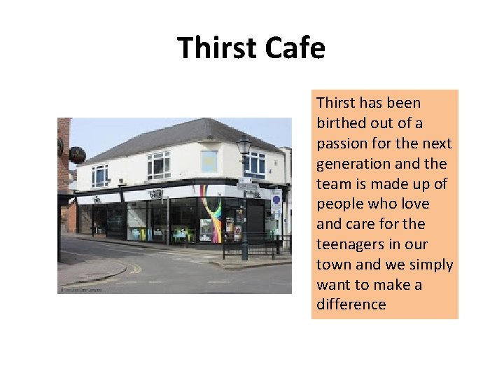 Thirst Cafe Thirst has been birthed out of a passion for the next generation