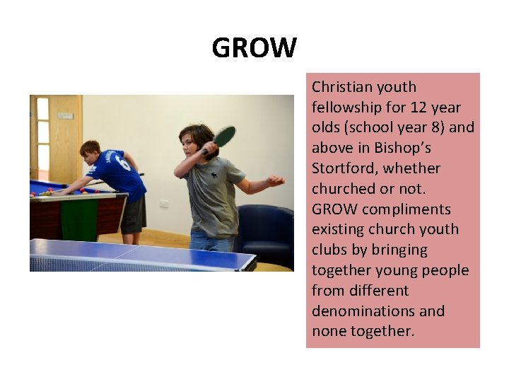 GROW Christian youth fellowship for 12 year olds (school year 8) and above in