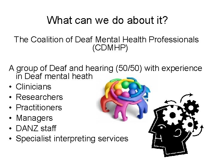 What can we do about it? The Coalition of Deaf Mental Health Professionals (CDMHP)