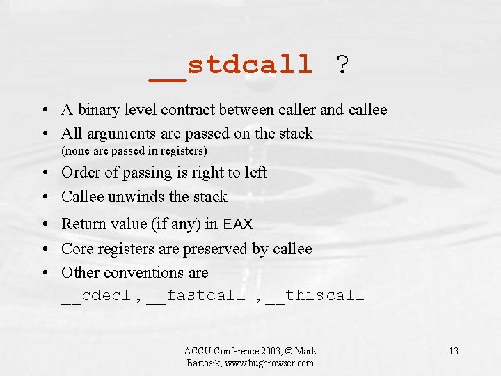 __stdcall ? • A binary level contract between caller and callee • All arguments