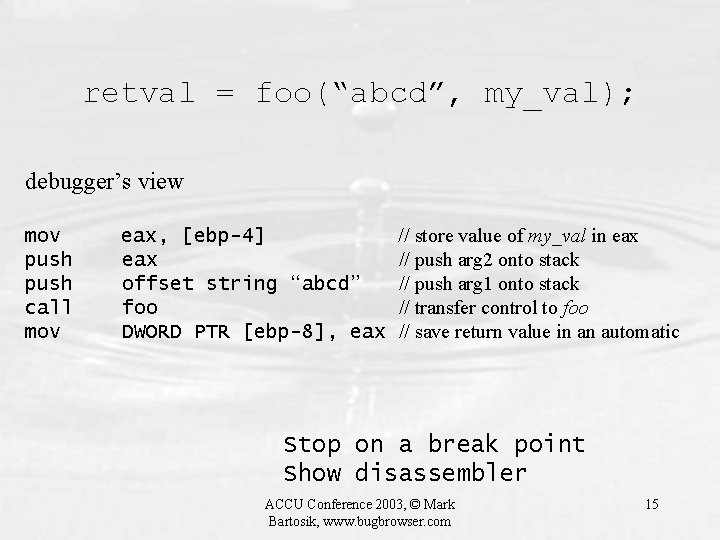 retval = foo(“abcd”, my_val); debugger’s view mov push call mov eax, [ebp-4] eax offset