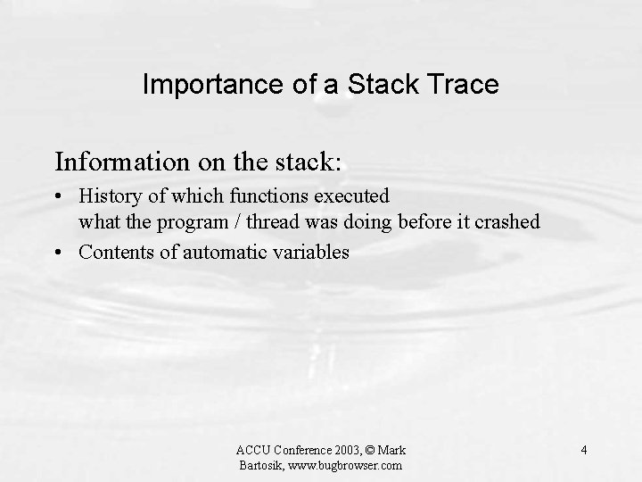 Importance of a Stack Trace Information on the stack: • History of which functions