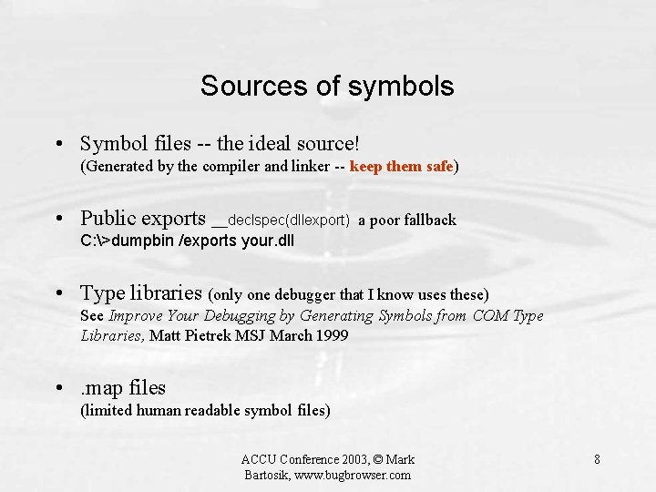 Sources of symbols • Symbol files -- the ideal source! (Generated by the compiler