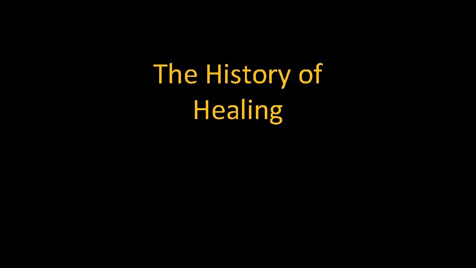 The History of Healing 