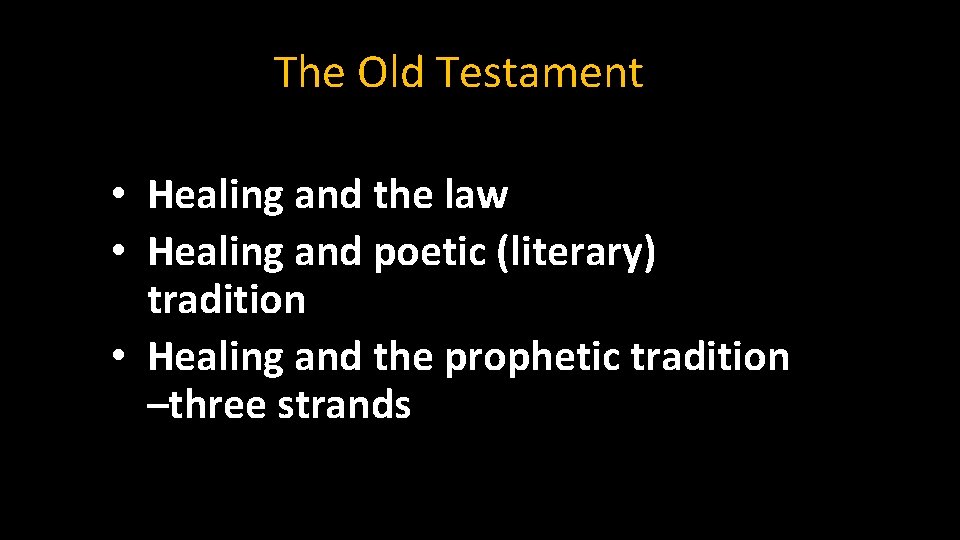 The Old Testament • Healing and the law • Healing and poetic (literary) tradition