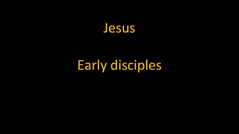 Jesus Early disciples 