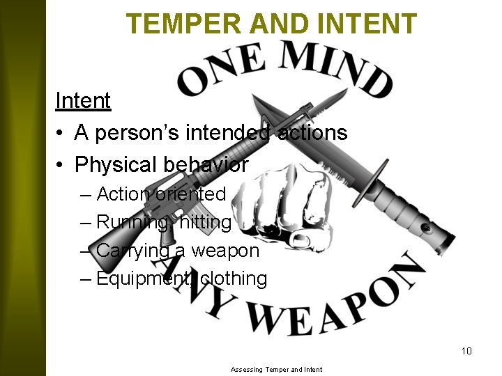 TEMPER AND INTENT Intent • A person’s intended actions • Physical behavior – Action