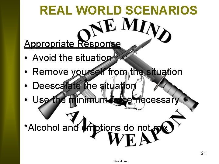 REAL WORLD SCENARIOS Appropriate Response • Avoid the situation • Remove yourself from the