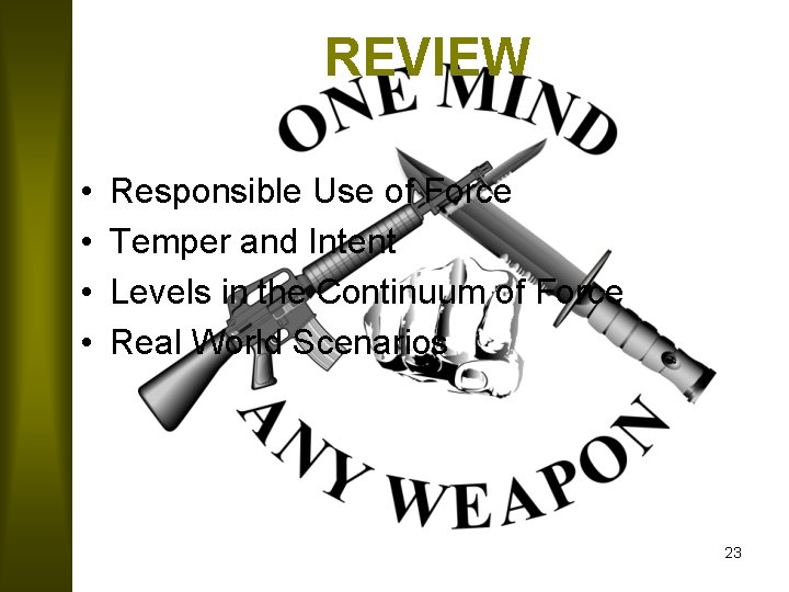 REVIEW • • Responsible Use of Force Temper and Intent Levels in the Continuum