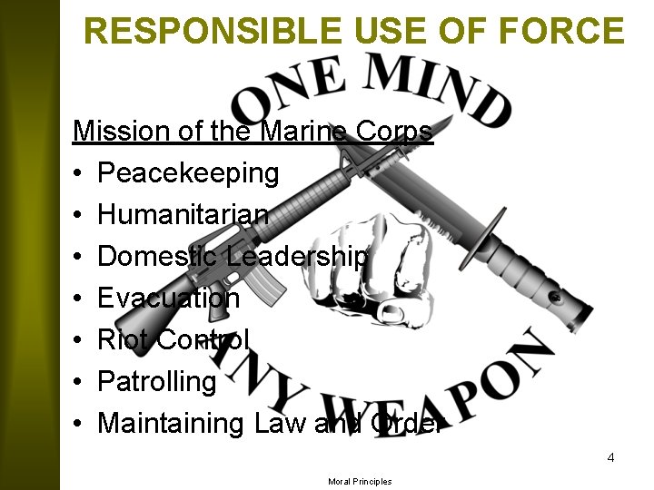 RESPONSIBLE USE OF FORCE Mission of the Marine Corps • Peacekeeping • Humanitarian •