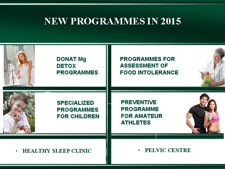NEW PROGRAMMES IN 2015 DONAT Mg DETOX PROGRAMMES FOR ASSESSMENT OF FOOD INTOLERANCE SPECIALIZED