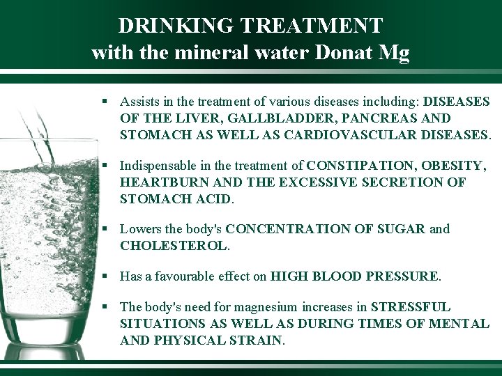 DRINKING TREATMENT with the mineral water Donat Mg § Assists in the treatment of