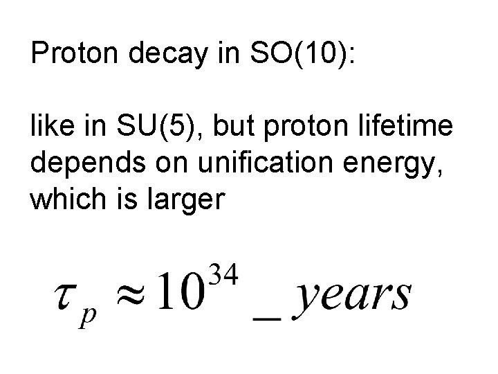 Proton decay in SO(10): like in SU(5), but proton lifetime depends on unification energy,