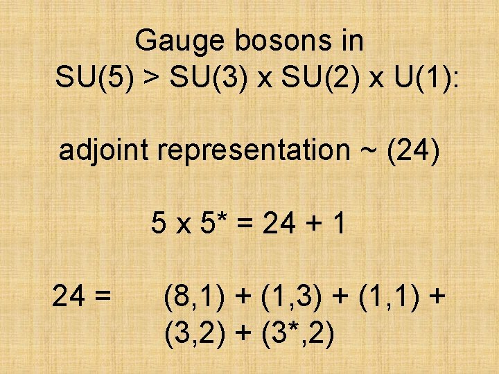 Gauge bosons in SU(5) > SU(3) x SU(2) x U(1): adjoint representation ~ (24)