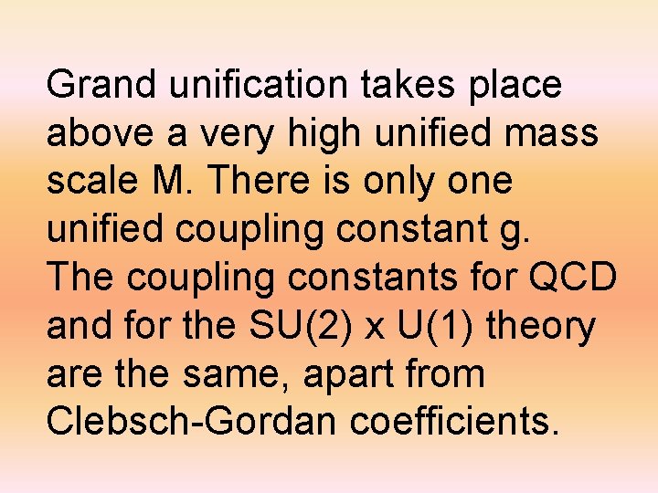 Grand unification takes place above a very high unified mass scale M. There is