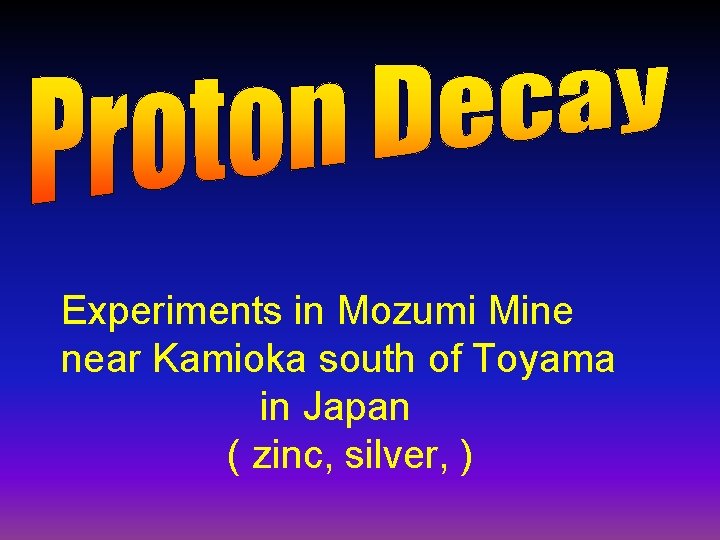 Experiments in Mozumi Mine near Kamioka south of Toyama in Japan ( zinc, silver,