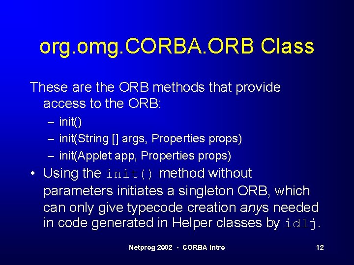 org. omg. CORBA. ORB Class These are the ORB methods that provide access to