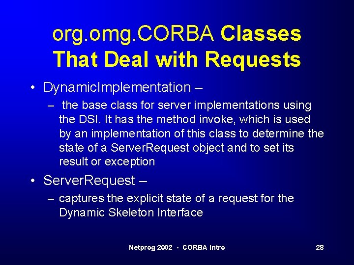 org. omg. CORBA Classes That Deal with Requests • Dynamic. Implementation – – the