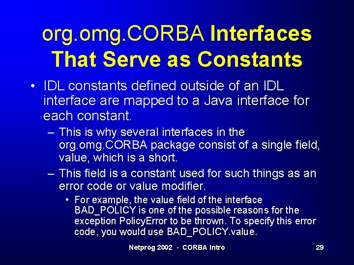 org. omg. CORBA Interfaces That Serve as Constants • IDL constants defined outside of